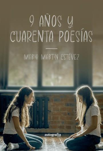 9 AÑOS Y CUARENTA POESÍAS | 9788410047174 | MARTÍN ESTÉVEZ, MARÍA