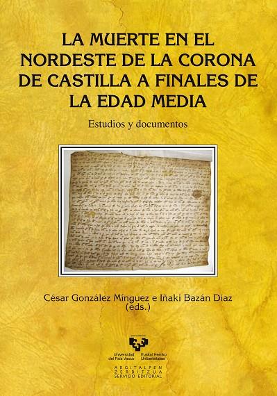 MUERTE EN EL NORDESTE DE LA CORONA DE CASTILLA A FINALES DE LA EDAD MEDIA, LA. ESTUDIOS Y DOCUMENTOS | 9788498609448