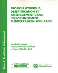 EROSION HYDRIQUE DESERTIFICATION ET AMENAGEMENT DANS L`ENVIRONNEMENT MEDITERRANEEN SEMI-ARIDE | 9788476847596 | LOPEZ BERMUDEZ,FRANCISCO