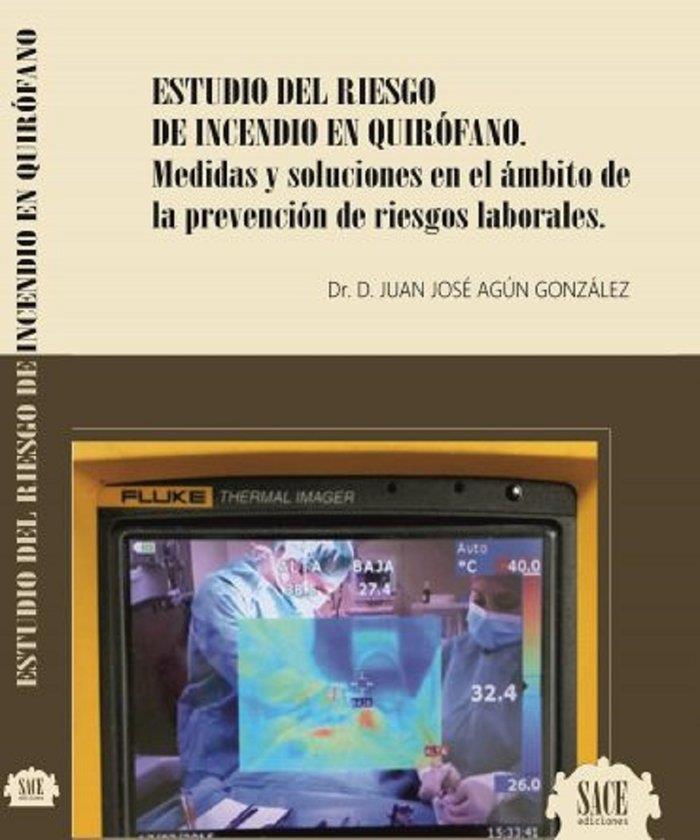 ESTUDIO DEL RIESGO DE INCENDIO EN QUIROFANO | 9788417409609 | AGUN GONZALEZ, JUAN JOSE