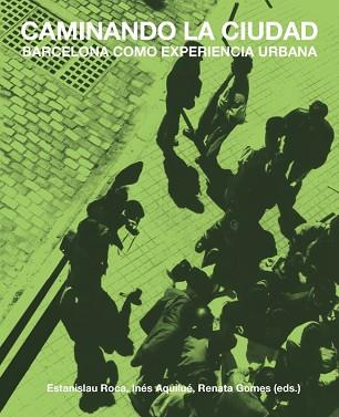 CAMINANDO LA CIUDAD. BARCELONA COMO EXPERIENCIA URBANA | 9788491680406 | VARIOS AUTORES