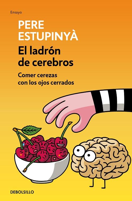 LADRÓN DE CEREBROS, EL. COMER CEREZAS CON LOS OJOS CERRADOS | 9788466339445 | ESTUPINYA, PERE