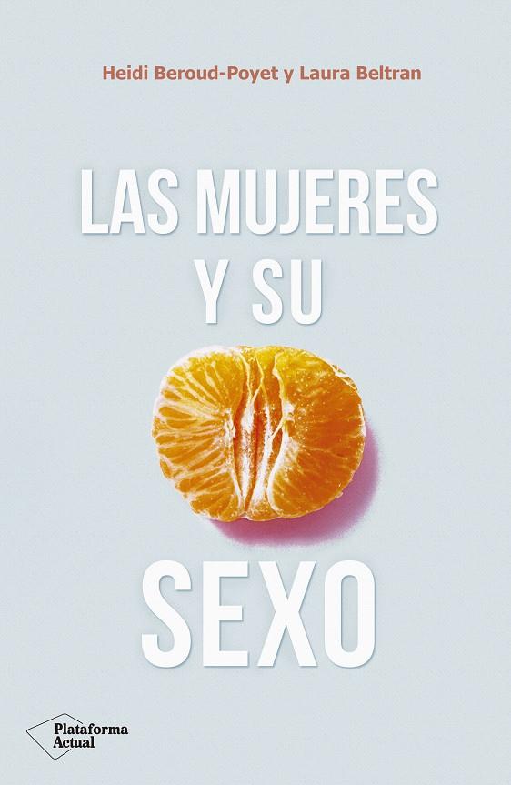 MUJERES Y SU SEXO, LAS | 9788417376703 | BEROUD-POYET, HEIDI / BELTRAN, LAURA