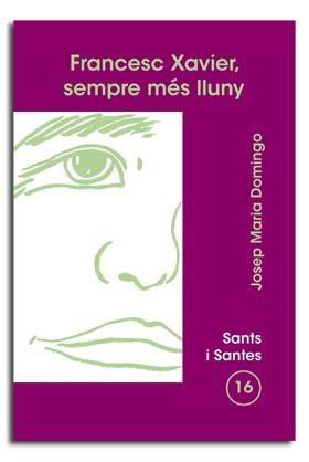 FRANCESC XAVIER, SEMPRE MÉS LLUNY | 9788474674514 | DOMINGO FERRERONS, JOSEP Mª