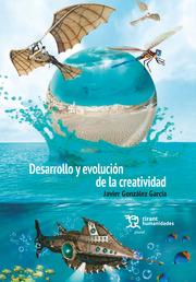 DESARROLLO Y EVOLUCIÓN DE LA CREATIVIDAD | 9788417706067 | GONZÁLEZ GARCÍA, JAVIER