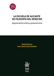 ESCUELA DE ALICANTE DE FILOSOFÍA DEL DERECHO, LA. ARGUMENTACIÓN JURÍDICA Y POSTPOSITIVISMO | 9788411139717 | GARZA ONOFRE, JUAN JESÚS / BUZÓN, RAFAEL