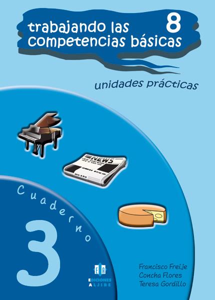 TRABAJANDO LAS 8 COMPETENCIAS BÁSICAS. CUADERNO 3 | 9788497006378 | FREIJE GONZÁLEZ, FRANCISCO JAVIER / FLORES ROMERO, CONCEPCIÓN / GORDILLO SOLANES, TERESA