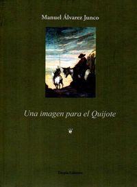 IMAGEN PARA EL QUIJOTE, UNA | 9788494418402 | ÁLVAREZ JUNCO, MANUEL / ÁLVAREZ JUNCO, MANUEL