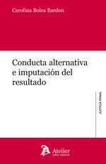 CONDUCTA ALTERNATIVA E IMPUTACIÓN DEL RESULTADO | 9788418244292 | BOLEA BARDON, CAROLINA