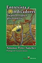 ENTREVISTA E INDICADORES EN PSICOTERAPIA Y PSICOANALISIS | 9788412082890 | PÉREZ-SÁNCHEZ, ANTONIO