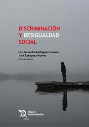 DISCRIMINACIÓN Y DESIGUALDAD SOCIAL | 9788411834957 | ZARAGOZA HUERTA, JOSÉ / RODRÍGUEZ LOZANO, LUIS GERARDO