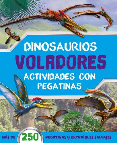 DINOSAURIOS VOLADORES ACTIVIDADES CON PEGATINAS | 9788491961932