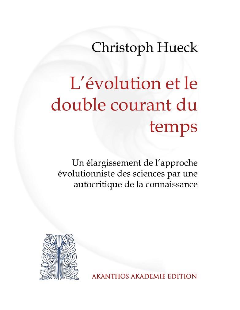 ÉVOLUTION ET LE DOUBLE COURANT DU TEMPS, L' | 9783750415690 | HUECK, CHRISTOPH