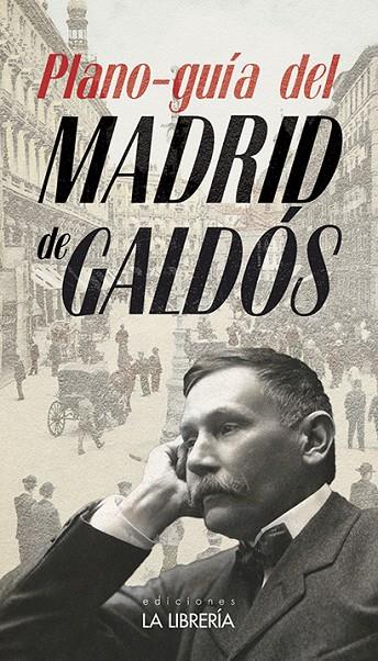 PLANO GUIA DEL MADRID DE GALDOS | 9788498734416 | VALERO GARCIA, EDUARDO
