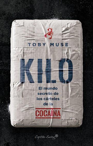 KILO. EL MUNDO SECRETO DE LOS CÁRTELES DE LA DROGA | 9791399105902 | MUSE, TOBY