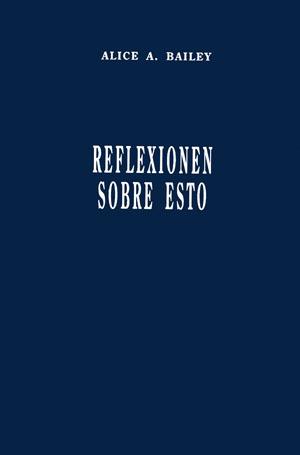 REFLEXIONEN SOBRE ESTO | 9789509127197 | BAILEY, ALICE A.