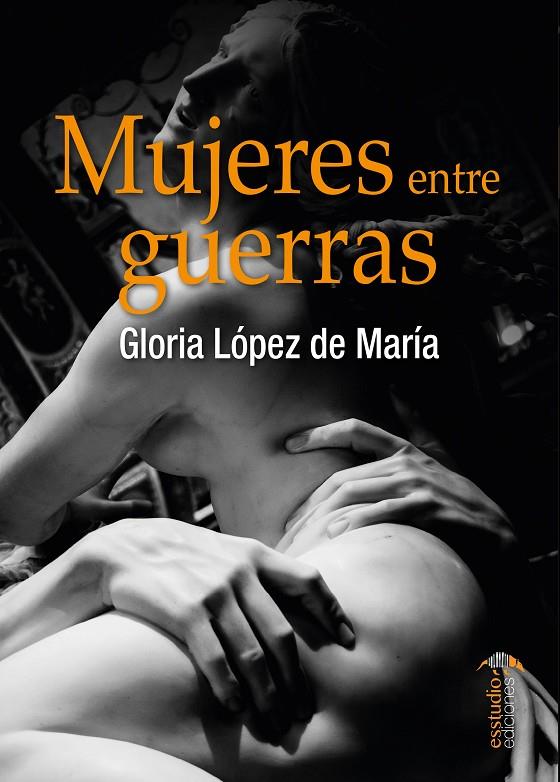 MUJERES ENTRE GUERRA | 9788417980832 | LÓPEZ DE MARÍA RODRÍGUEZ, GLORIA