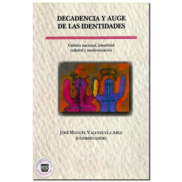 DECADENCIA Y AUGE DE IDENTIDADES | 9789688568545 | VALENZUELA ARCE, JOSÉ MANUEL