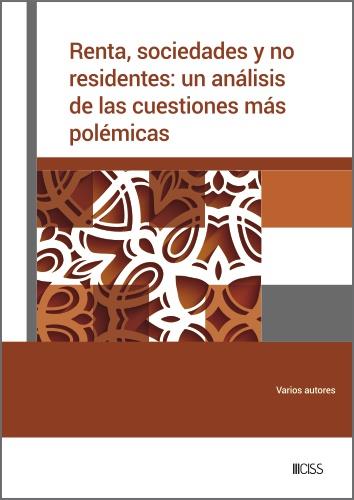 RENTA, SOCIEDADES Y NO RESIDENTES : UN ANÁLISIS DE LAS CUESTIONES MÁS POLÉMICAS | 9788499548333 | VARIOS AUTORES