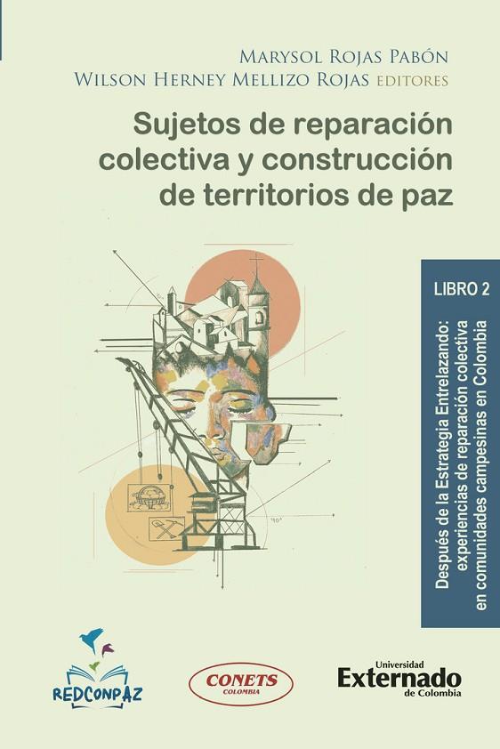 SUJETOS DE REPARACIÓN COLECTIVA Y CONSTRUCCIÓN DE TERRITORIOS DE PAZ. LIBRO 2 | 9789587908510