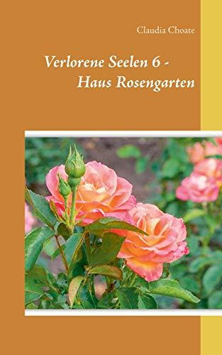 VERLORENE SEELEN 6 - HAUS ROSENGARTEN | 9783749471089 | CHOATE, CLAUDIA