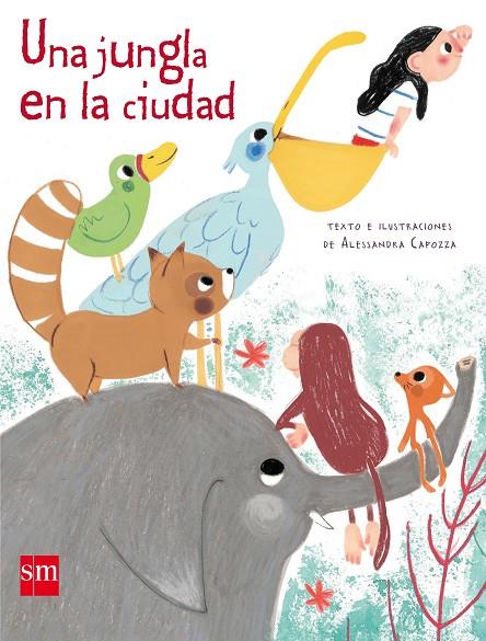 JUNGLA EN LA CIUDAD, UNA | 9788491072928 | CAPOZZA, ALESSANDRA