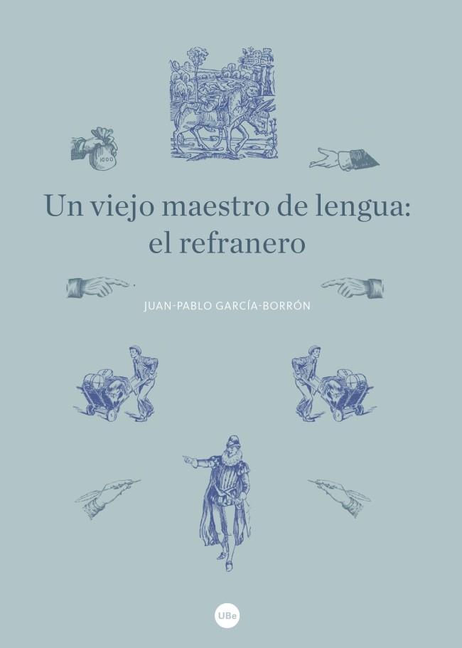 VIEJO MAESTRO DE LENGUA, UN : EL REFRANERO | 9788447540846 | GARCÍA-BORRÓN, JUAN-PABLO