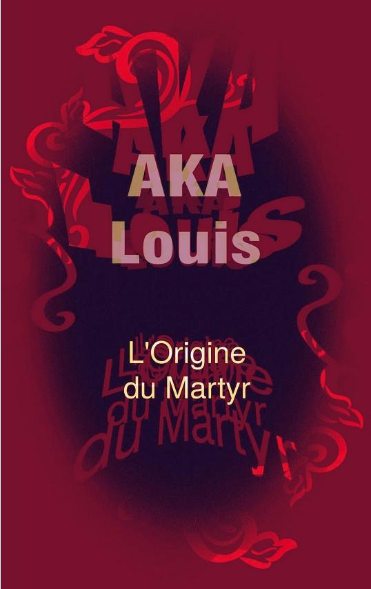 ORIGINE DU MARTYR, L' | 9782322220557 | AKA, LOUIS