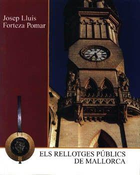 RELLOTGES PUBLICS DE MALLORCA, ELS | 9788427308381 | FORTEZA POMAR, JOSEP LLUIS
