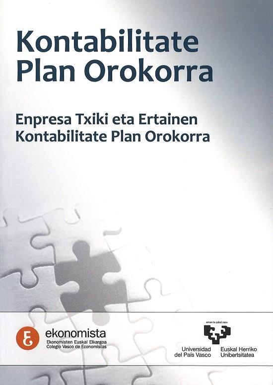 KONTABILITATE PLAN OROKORRA. ENPRESA TXIKI ETA ERTAINEN KONTABILITATE PLAN OROKORRA | 9788498604306 | VARIOS AUTORES