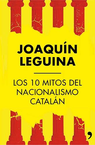 10 MITOS DEL NACIONALISMO CATALÁN, LOS | 9788499984414 | LEGUINA, JOAQUÍN