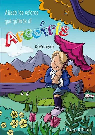 AÑADE LOS COLORES QUE QUIERAS AL ARCOÍRIS | 9788472909403 | LABELLE, SOPHIE