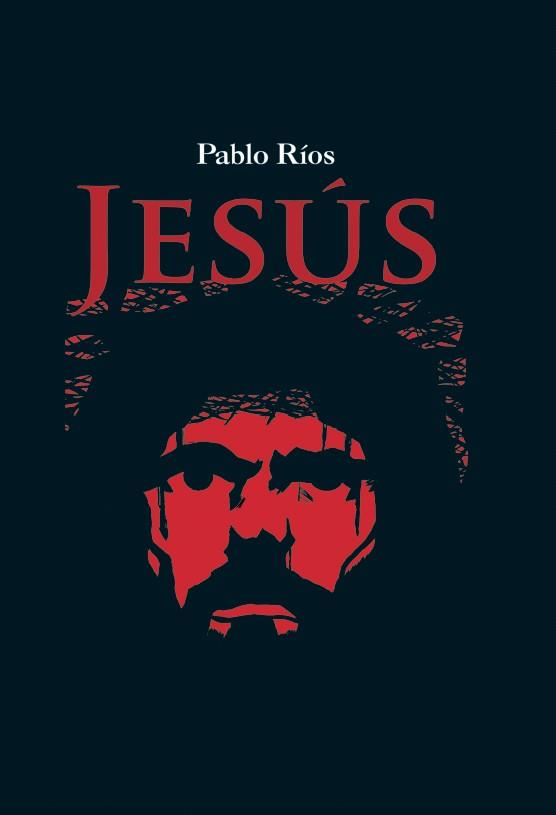 JESÚS - UNA LECTURA PERSONAL DE LOS EVANGELIOS | 9788412906110 | RÍOS, PABLO