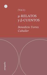 RELATOS Y CUENTOS (VOL. 1) | 9788410047020 | TORRES CABALLER, BENEDICTO