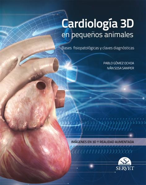 CARDIOLOGIA 3D EN PEQUEÑOS ANIMALES | 9788494197529 | GOMEZ OCHOA, PABLO / SOSA SAMPER, IVAN