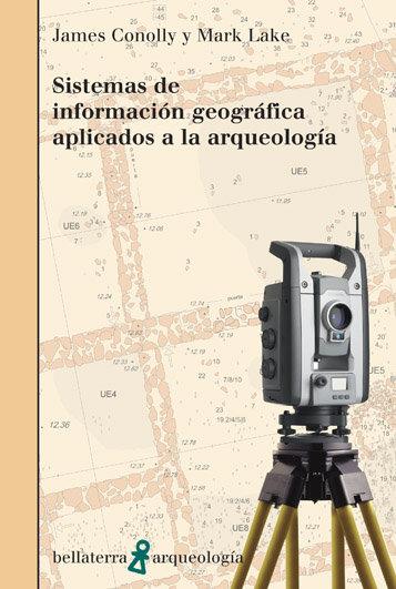 SISTEMAS DE INFORMACION GEOGRAFICA APLICADOS A LA ARQUEOLOGIA | 9788472904408
