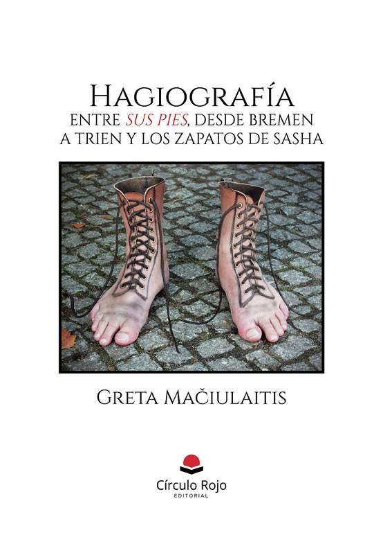 HAGIOGRAFIA. ENTRE SUS PIES, DESDE BREMEN A TRIEN | 9788410823051 | MACIULAITIS, GRETA