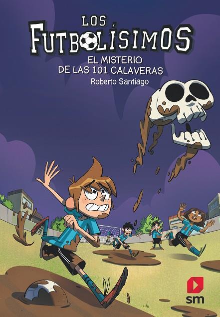 FUTBOLÍSIMOS, LOS 15 : EL MISTERIO DE LAS 101 CALAVERAS | 9788491825111 | SANTIAGO, ROBERTO