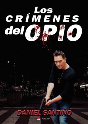 CRÍMENES DEL OPIO, LOS | 9788411555944 | SANTIÑO, DANIEL
