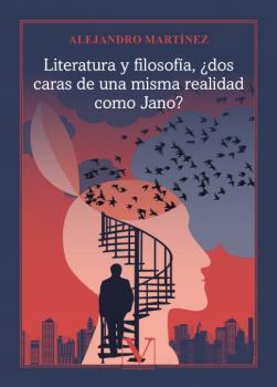 LITERATURA Y FILOSOFÍA, ¿DOS CARAS DE UNA MISMA REALIDAD COMO JANO? | 9788413378916 | MARTÍNEZ, ALEJANDRO