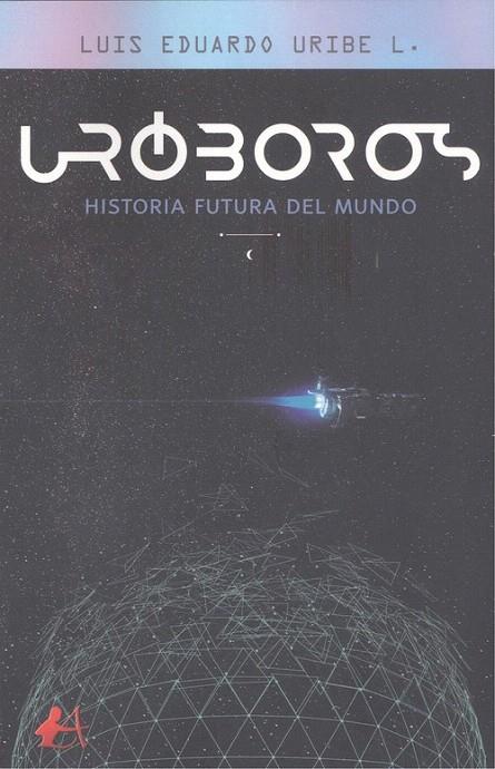 UROBOS. HISTORIA FUTURA DEL MUNDO | 9788418366581 | URIBE, LUIS EDUARDO