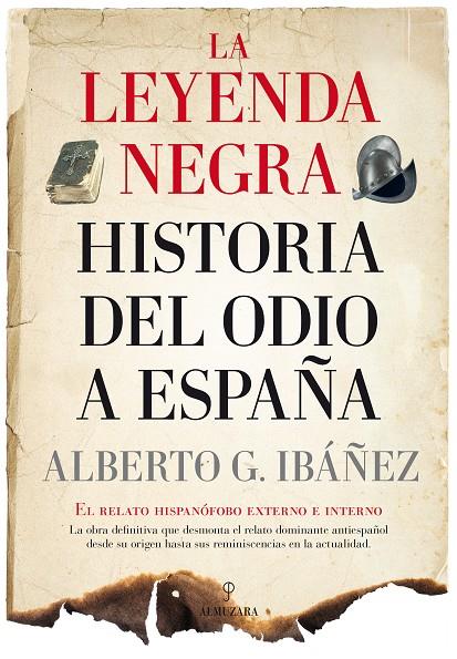 LEYENDA NEGRA, LA : HISTORIA DEL ODIO A ESPAÑA | 9788417418281 | GIL IBÁÑEZ, ALBERTO J.