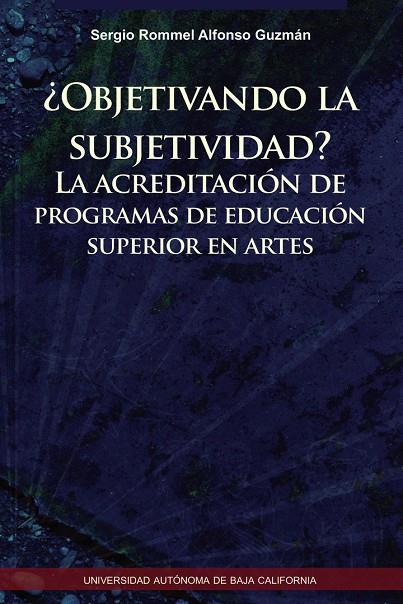 OBJETIVANDO LA SUBJETIVIDAD? | 9786076072615 | ALFONSO GUZMÁN, SERGIO ROMMEL