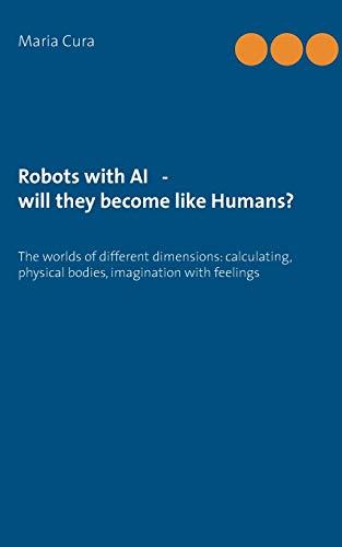 ROBOTS WITH AI - WILL THEY BECOME LIKE HUMANS? | 9783738657098 | CURA, MARIA