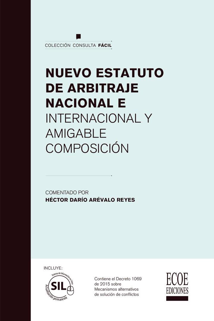 NUEVO ESTATUTO DE ARBITRAJE NACIONAL E INTERNACIONAL Y AMIGABLE COMPOSICIÓN | 9789587715101 | ARÉVALO REYES, HÉCTOR DARÍO