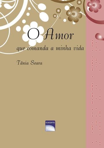 O AMOR QUE COMANDA A MINHA VIDA | 9789899072695 | SEARA, TANIA