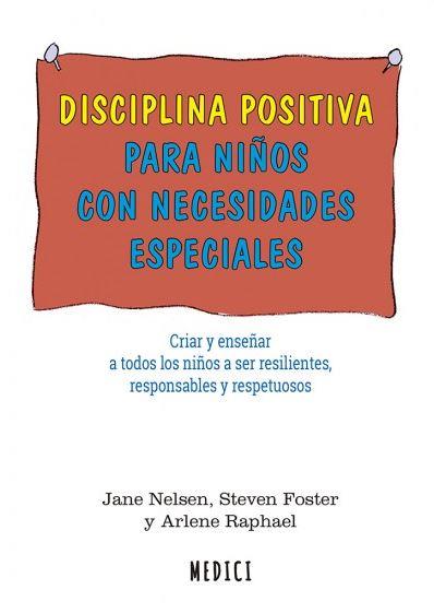 DISCIPLINA POSITIVA PARA NIÑOS CON NECESIDADES ESPECIALES | 9788497991681 | NELSEN, JANE / FOSTER, STEVEN / RAPHAEL, ARLENE
