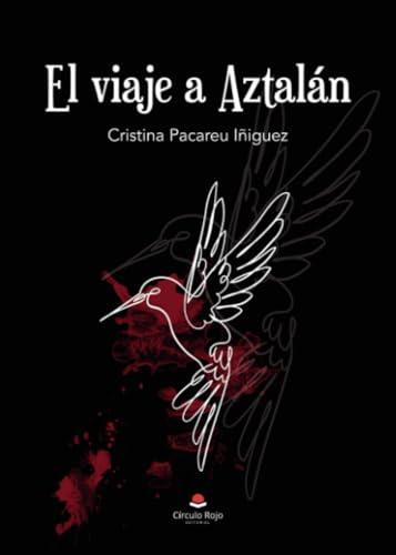 VIAJE A AZTALÁN, EL | 9788411891509 | PACAREU IÑIGUEZ, CRISTINA