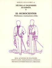 TÉCNICA E INGENIERÍA EN ESPAÑA V. EL OCHOCIENTOS. PROFESIONES E INSTITUCIONES CIVILES | 9788478209217