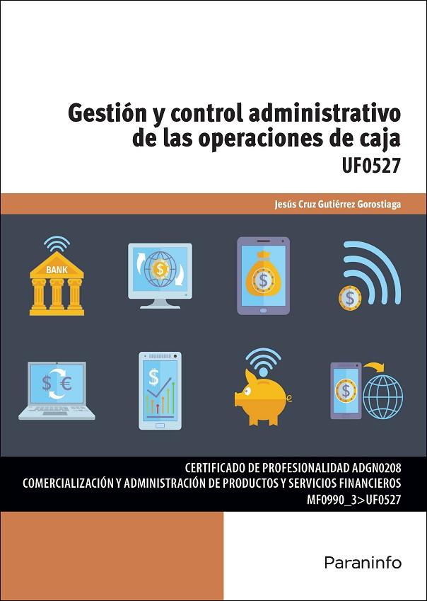 GESTIÓN Y CONTROL ADMINISTRATIVO DE LAS OPERACIONES DE CAJA | 9788428397605 | GUTIÉRREZ GOROSTIAGA, JESÚS CRUZ